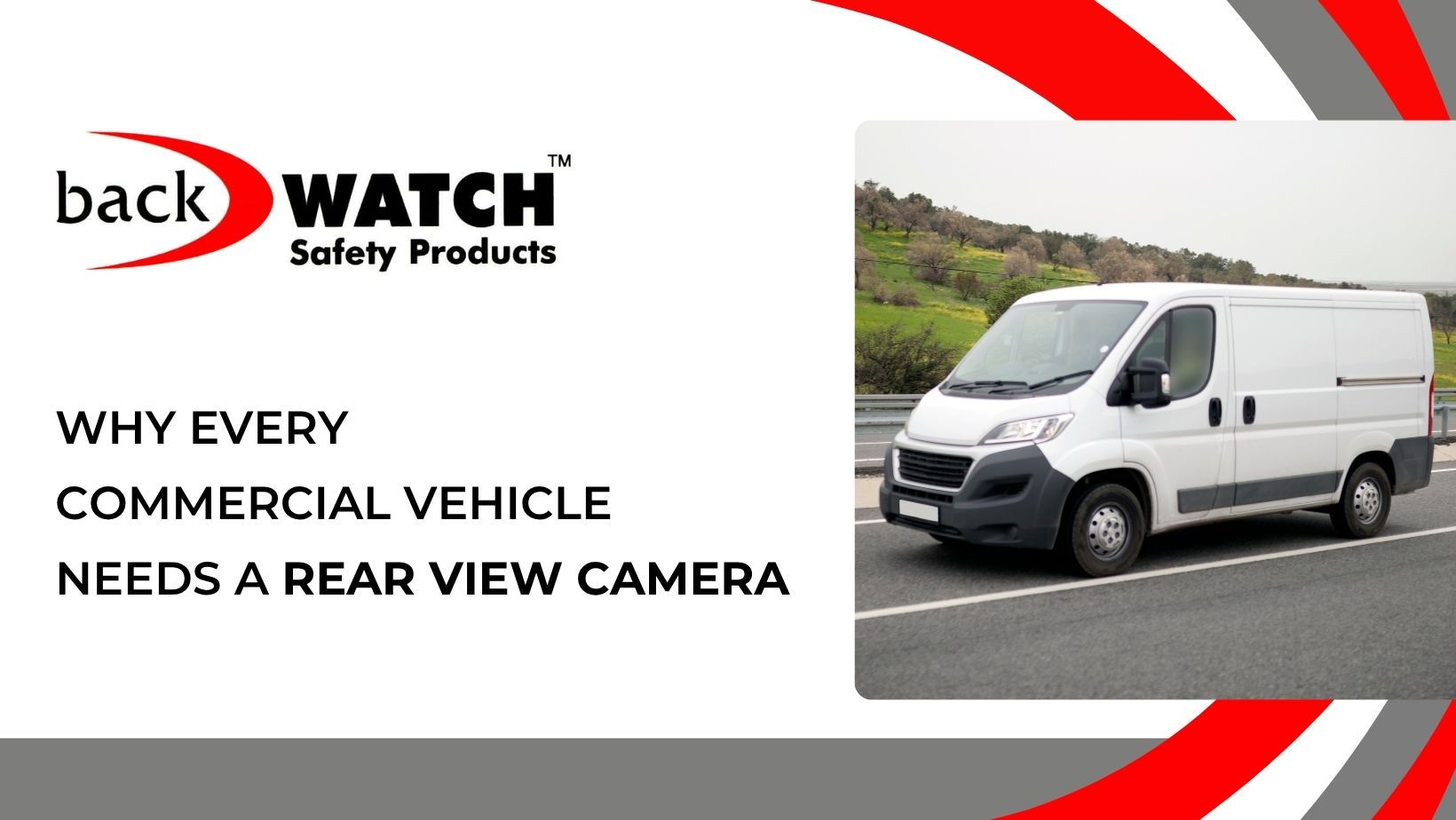 Why Every Commercial Vehicle Needs a Rear View Camera Blog Image